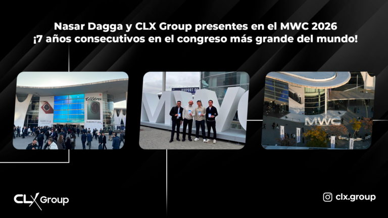 Nasar Dagga y CLX Group presentes en el MWC 2026 ¡7 años consecutivos en el congreso más grande del mundo!